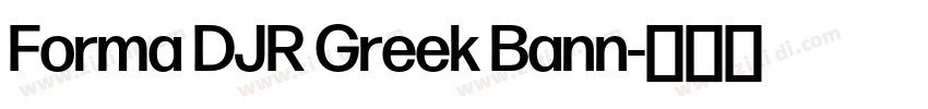 Forma DJR Greek Bann字体转换 Forma DJR Greek Bann字体转换